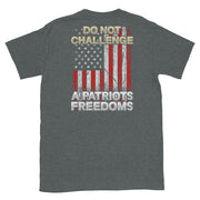 Do Not Challenge A Patriots Freedoms