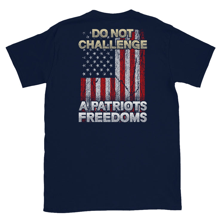 Do Not Challenge A Patriots Freedoms